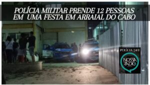 Leia mais sobre o artigo Operação da Polícia Militar termina com 12 pessoas presas em Arraial do Cabo