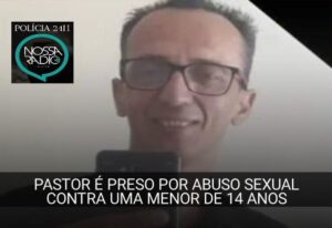 Leia mais sobre o artigo Pastor é preso por abusar de menor de 14 anos na Zona Oeste do Rio de Janeiro