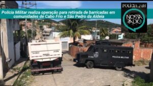 Leia mais sobre o artigo Polícia Militar realiza operação para retirada de barricadas em comunidades de Cabo Frio e São Pedro da Aldeia