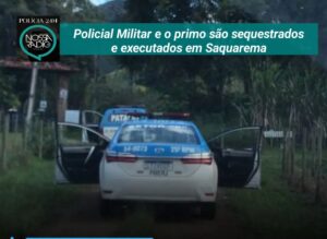 Leia mais sobre o artigo Policial Militar e o primo são sequestrados e executados em Saquarema