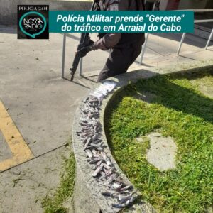 Leia mais sobre o artigo Polícia Militar prende “Gerente”  do tráfico em Arraial do Cabo