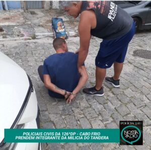 Leia mais sobre o artigo POLICIAIS CIVIS DA 126ªDP – CABO FRIO PRENDEM INTEGRANTE DA MILICIA DO TANDERA