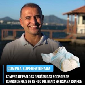 Leia mais sobre o artigo Haja merda  Iguaba Grande realiza compra superfaturada de fraldas gerando um rombo de mais R$ 400 mil reais aos cofres públicos