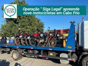 Leia mais sobre o artigo Operação ” Siga Legal” apreende  nove motocicletas em Cabo Frio