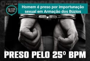 Leia mais sobre o artigo Homem é preso por importunação sexual em Armação dos Búzios