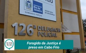 Leia mais sobre o artigo Foragido da Justiça é preso em Cabo Frio