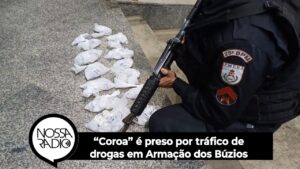 Leia mais sobre o artigo “Coroa” é preso por tráfico de drogas em Armação dos Búzios