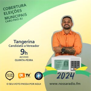 Leia mais sobre o artigo Tangerina é o candidato a Vereador em Cabo Frio  entrevistado desta quinta na Cobertura das Eleições Municipais da Nossa Rádio FM